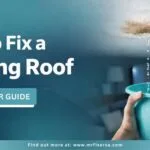 How to Fix a Leaking Roof: Step-by-Step Guide for Homeowners